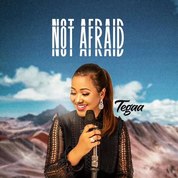 Not Afraid By Tegaa