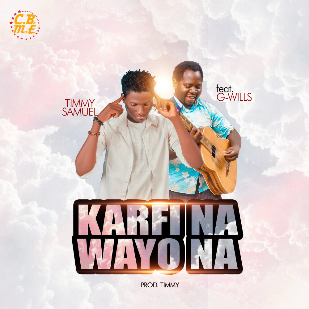 Karfi Na Wayo Na By Timmy Samuel Ft. G Wills
