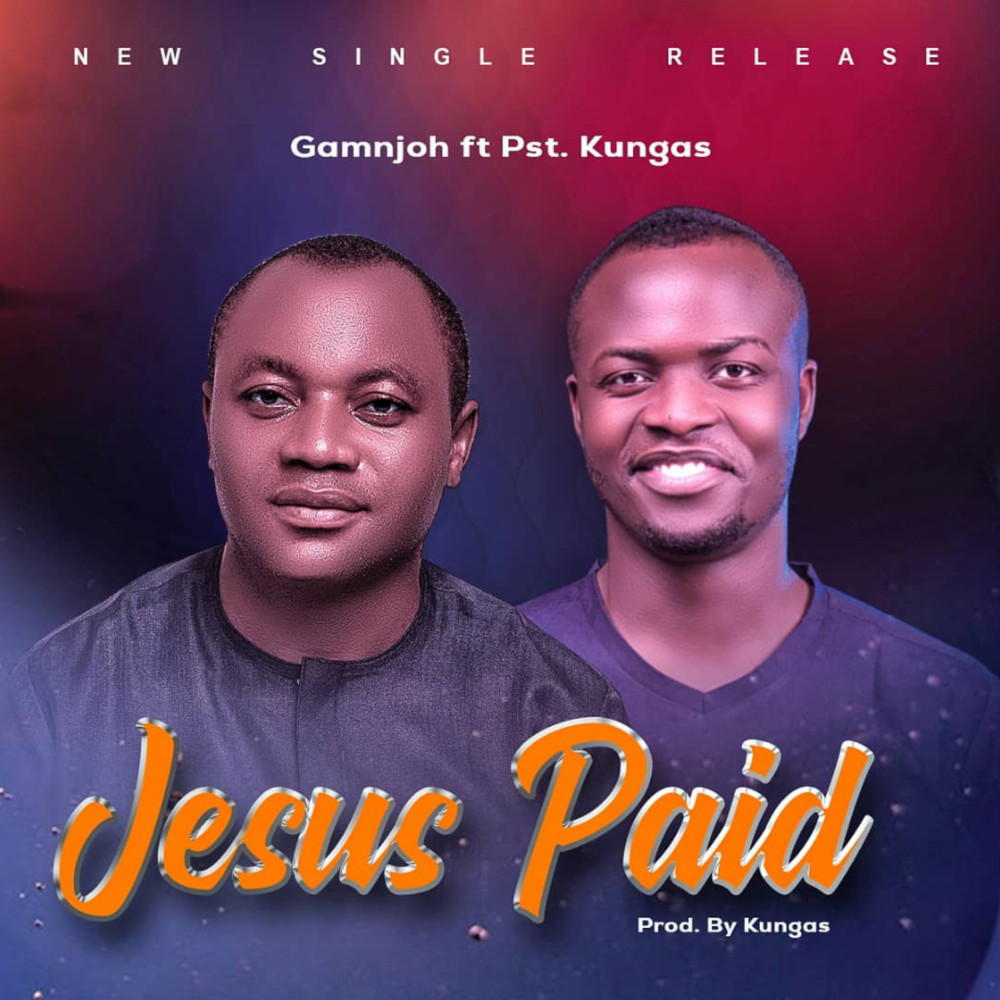 Jesus Paid By Dennis D. Gamnjoh ft. Pst Kungas